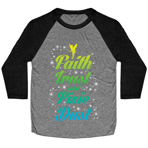 Faith, Trust, And Pixie Dust Baseball Tee