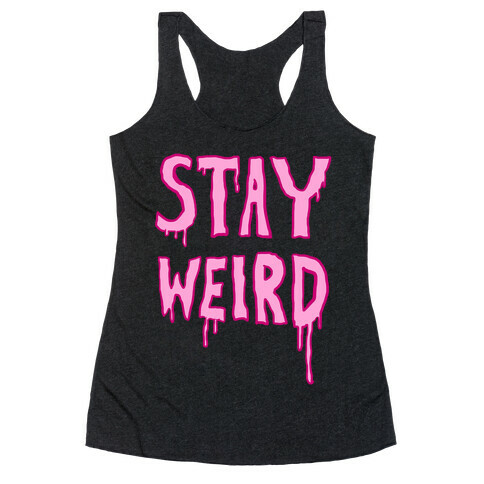 Stay Weird Racerback Tank Top