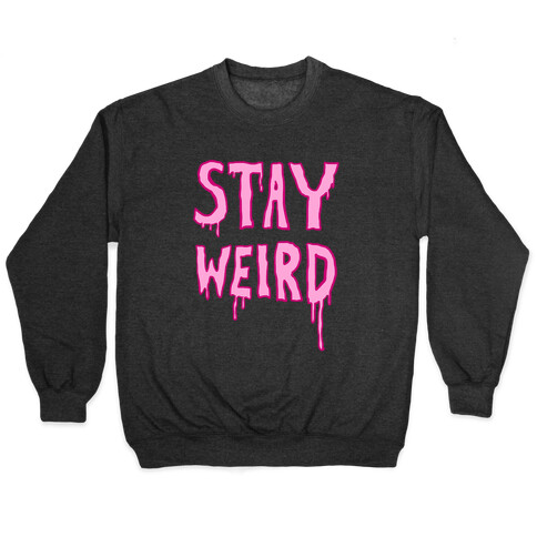 Stay Weird Pullover