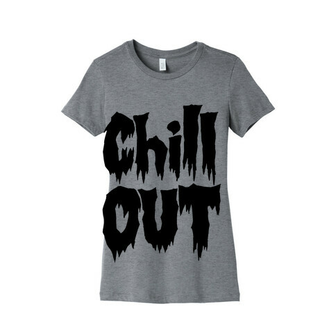 Chill Out Womens T-Shirt