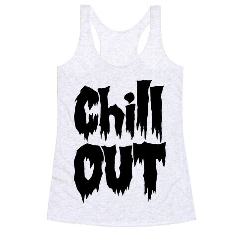 Chill Out Racerback Tank Top