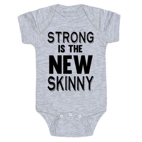 Strong is the New Skinny Baby One-Piece