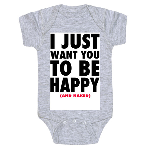 I Just want You to be Happy (and naked) Baby One-Piece