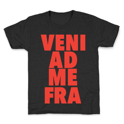 Veni Ad Me, Fra! Kids T-Shirt