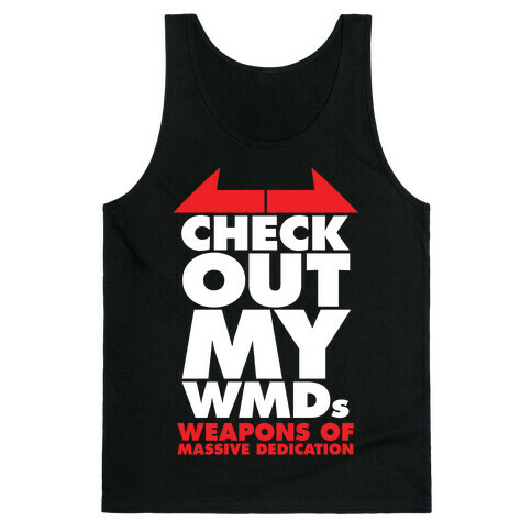 Check Out My WMDs (Weapons of Massive Dedication) Tank Top