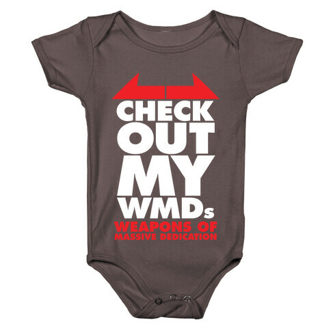 Check Out My WMDs (Weapons of Massive Dedication) Baby One-Piece