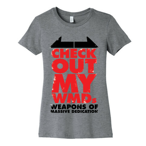 Check Out My WMDs (Weapons of Massive Dedication) Womens T-Shirt