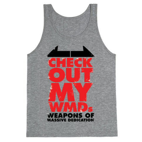 Check Out My WMDs (Weapons of Massive Dedication) Tank Top