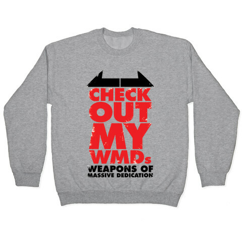 Check Out My WMDs (Weapons of Massive Dedication) Pullover