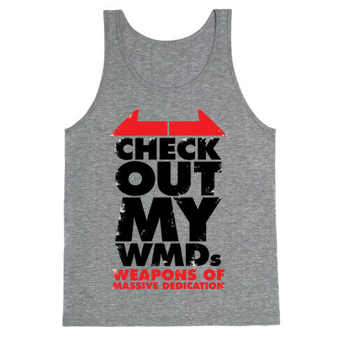 Check Out My WMDs (Weapons of Massive Dedication) Tank Top