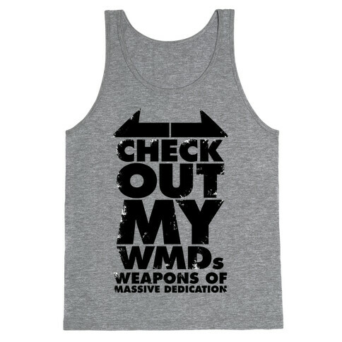 Check Out My WMDs (Weapons of Massive Dedication) Tank Top