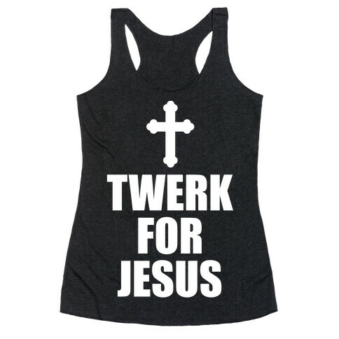 Twerk For Jesus Racerback Tank Top