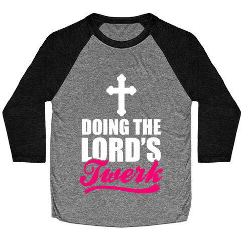 Doing The Lord's Twerk Baseball Tee