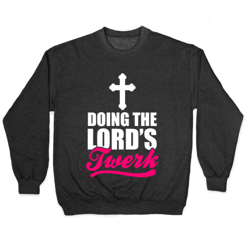 Doing The Lord's Twerk Pullover