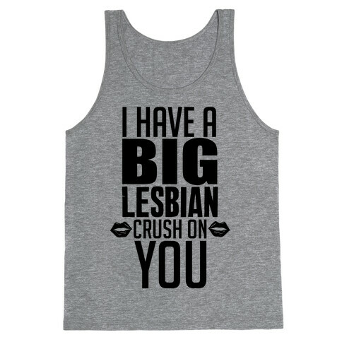 I Have A Big Lesbian Crush On You Tank Top
