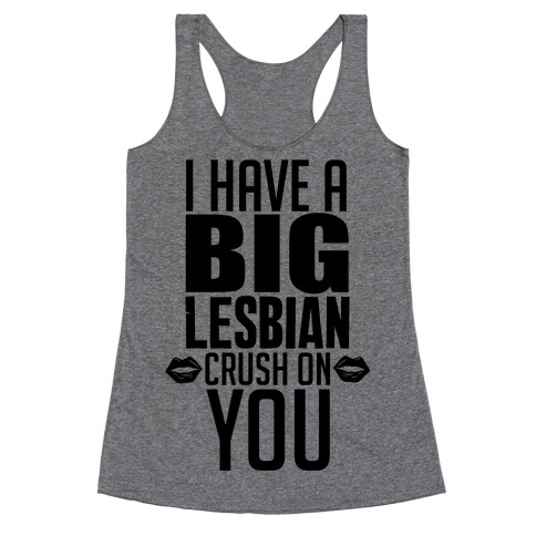 I Have A Big Lesbian Crush On You Racerback Tank Top