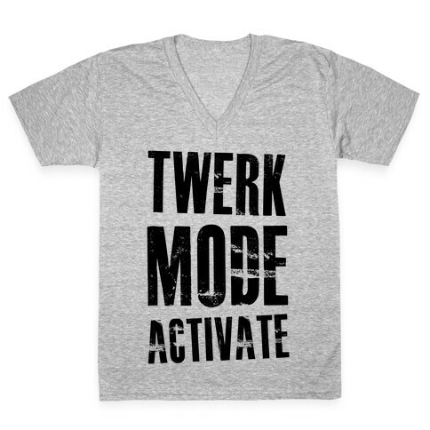 Twerk Mode Activate V-Neck Tee Shirt