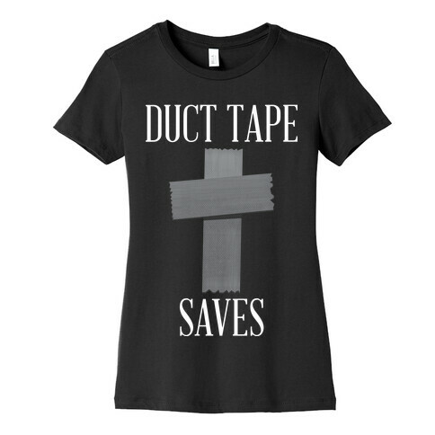 Duct Tape Saves Womens T-Shirt