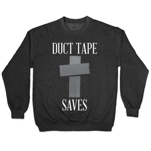 Duct Tape Saves Pullover