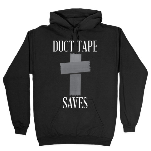 Duct Tape Saves Hooded Sweatshirt