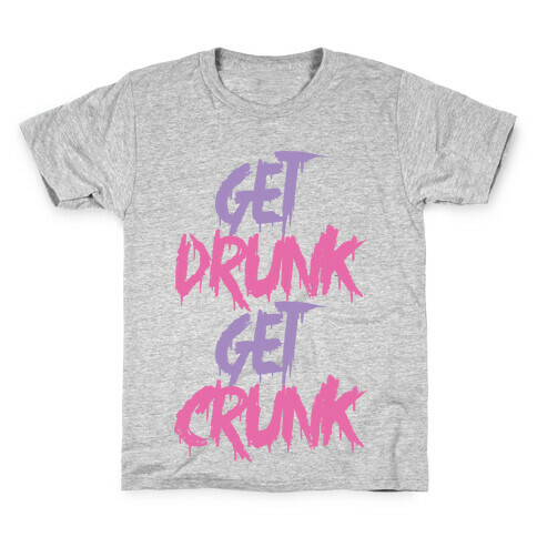 Get Drunk Get Crunk Kids T-Shirt