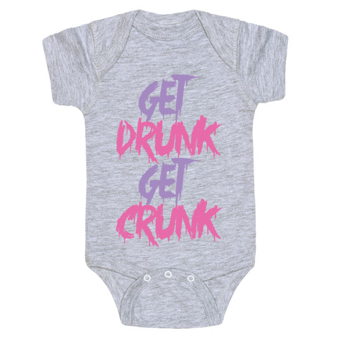 Get Drunk Get Crunk Baby One-Piece