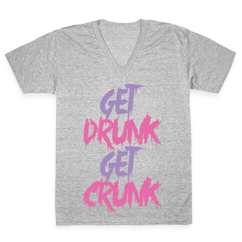 Get Drunk Get Crunk V-Neck Tee Shirt