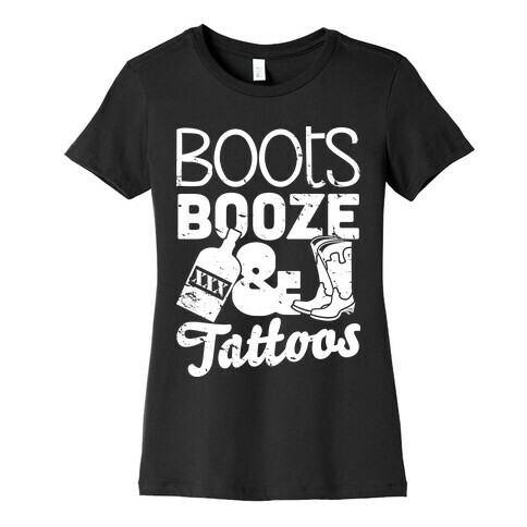 Boots Booze And Tattoos  Womens T-Shirt
