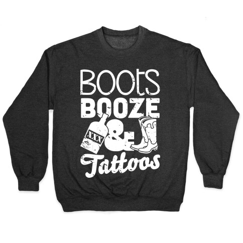 Boots Booze And Tattoos  Pullover