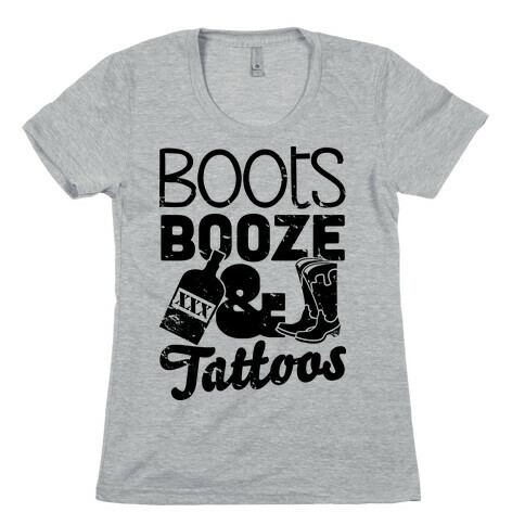 Boots Booze And Tattoos  Womens T-Shirt