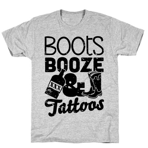 Boots Booze And Tattoos  T-Shirt