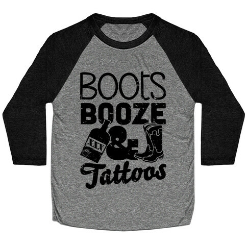 Boots Booze And Tattoos  Baseball Tee