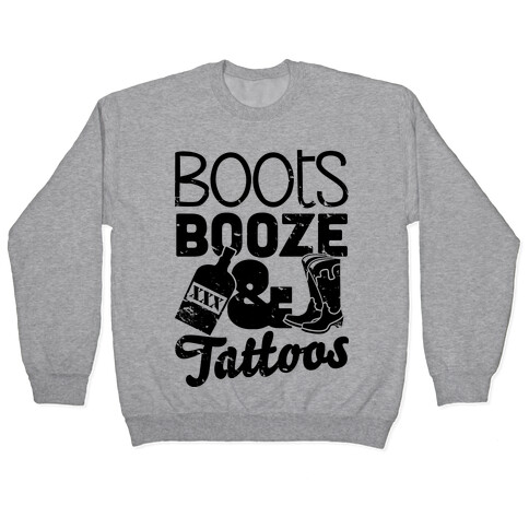 Boots Booze And Tattoos  Pullover