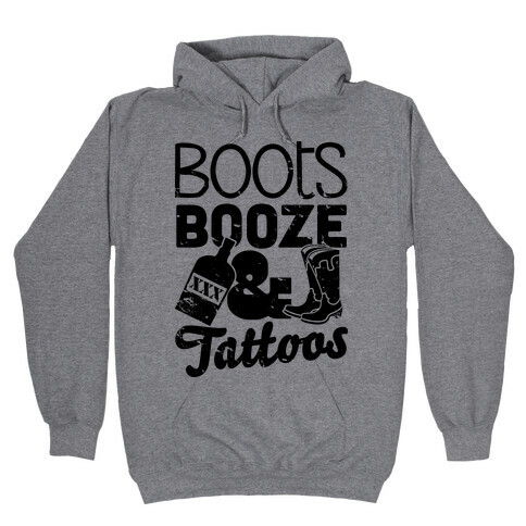 Boots Booze And Tattoos  Hooded Sweatshirt