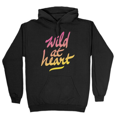Wild At Heart Hooded Sweatshirt