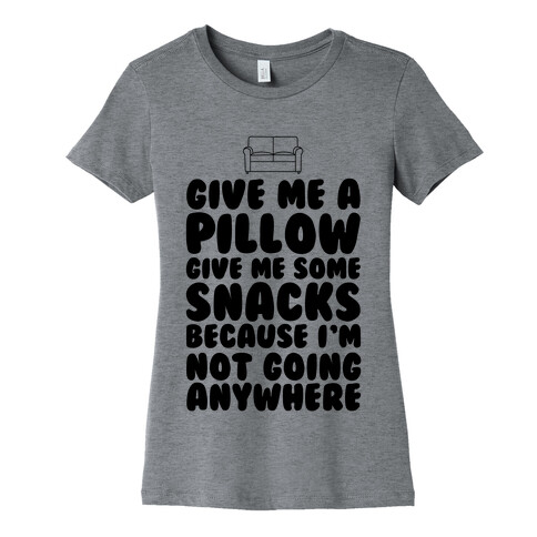 I'm Not Going Anywhere Womens T-Shirt