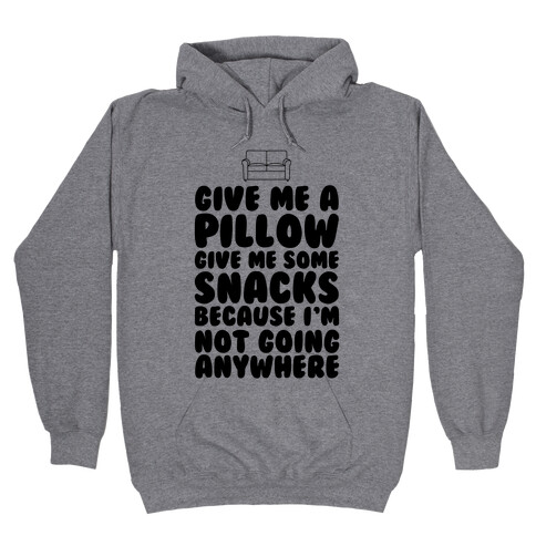 I'm Not Going Anywhere Hooded Sweatshirt