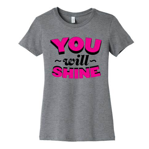 You Will Shine Womens T-Shirt