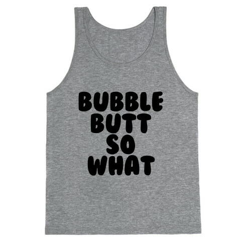 Bubble Butt So What Tank Top