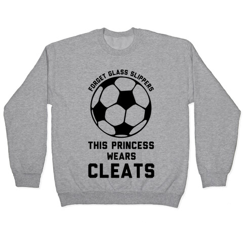 Forget Glass Slippers This Princess Wears Cleats Pullover