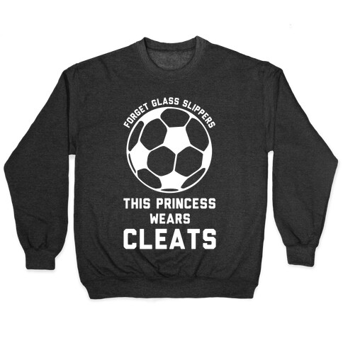 Forget Glass Slippers This Princess Wears Cleats Pullover