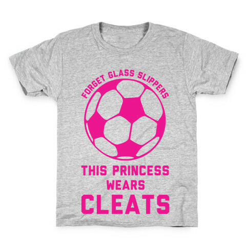 Forget Glass Slippers This Princess Wears Cleats Kids T-Shirt