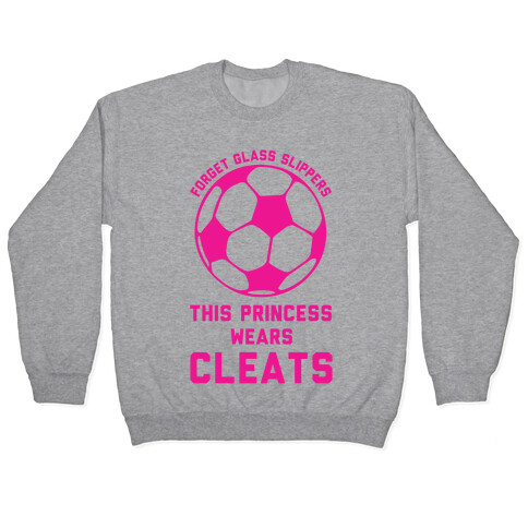 Forget Glass Slippers This Princess Wears Cleats Pullover