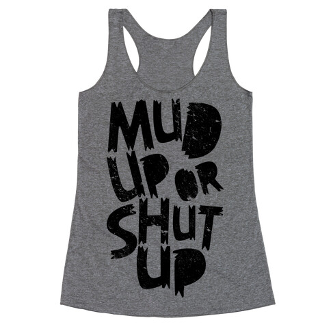 Mud Up or Shut Up Racerback Tank Top