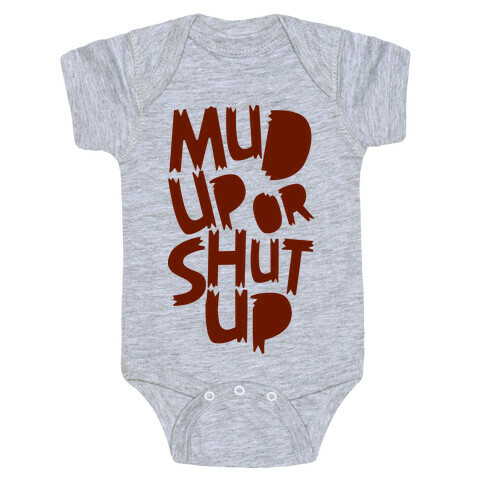 Mud Up or Shut Up Baby One-Piece