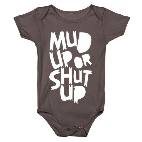 Mud Up or Shut Up Baby One-Piece