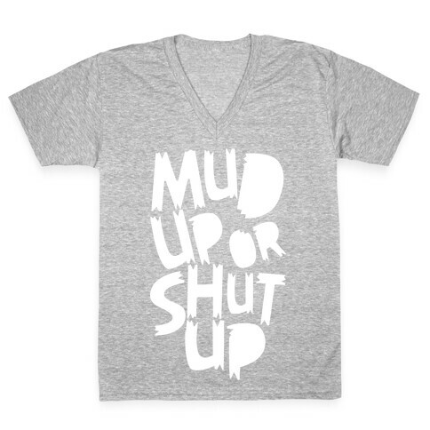 Mud Up or Shut Up V-Neck Tee Shirt