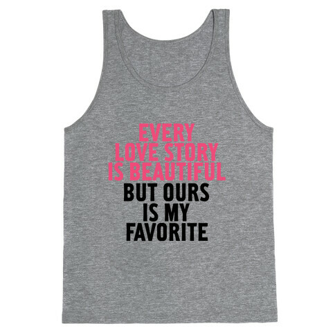 Every Love Story Is Beautiful Tank Top