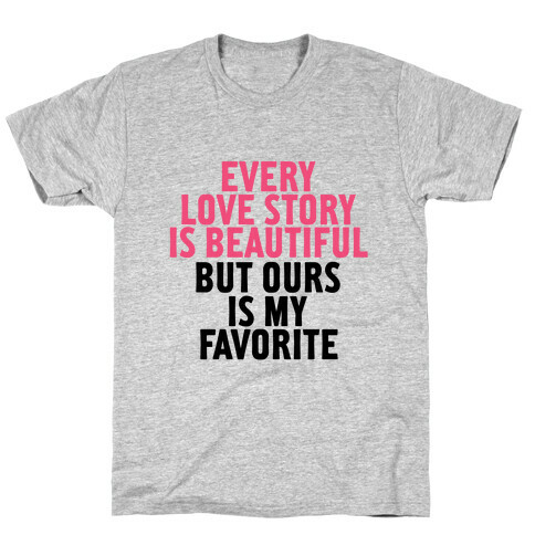 Every Love Story Is Beautiful T-Shirt