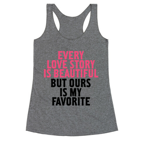Every Love Story Is Beautiful Racerback Tank Top